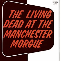 The Living Dead At The Manchester Morgue