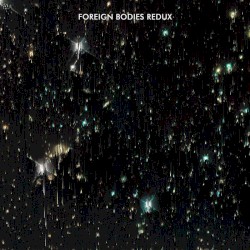 Foreign Bodies Redux