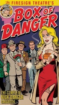 The Firesign Theatre’s Box of Danger: The Complete Nick Danger Casebook