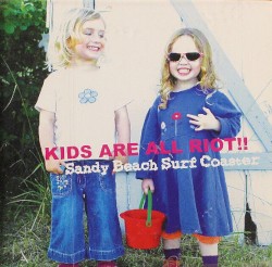 KIDS ARE ALL RIOT!!