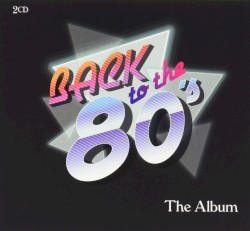Back to the 80s: The Album