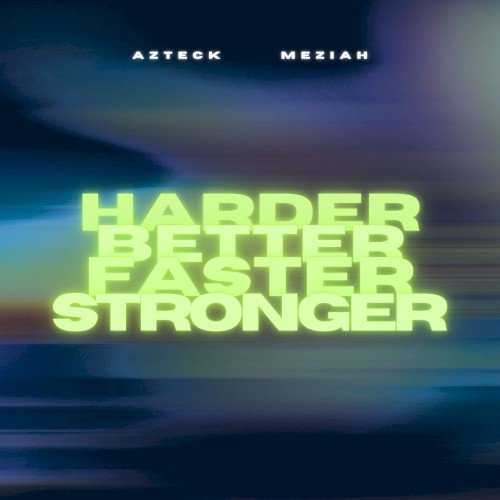 Harder, Better, Faster, Stronger