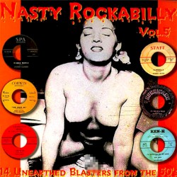 Nasty Rockabilly, Vol.5: 14 Unhearted Blasters From the 50’s