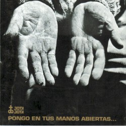 Pongo en tus manos abiertas…