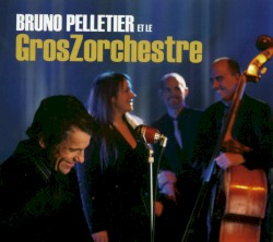 Bruno Pelletier et le GrosZorchestre