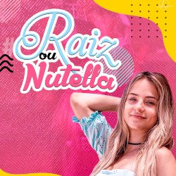 Raiz ou Nutella