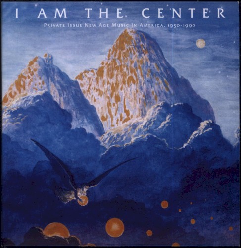 I Am the Center: Private Issue New Age Music in America, 1950-1990