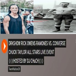 DRKSHDW RICK OWENS RAMONES VS. CONVERSE CHUCK TAYLOR ALL STARS LIVE EVENT (((HOSTED BY DJ CHuCH)))