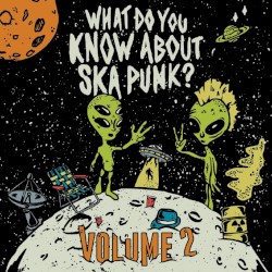 What Do You Know About Ska Punk? Vol. 2