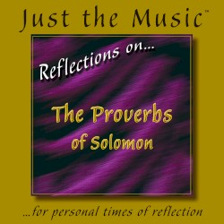 Just the Music™ from "Reflections on…The Proverbs of Solomon"