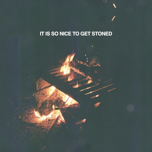 It Is So Nice to Get Stoned