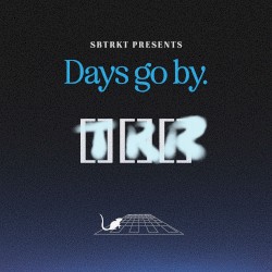 DAYS GO BY