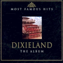 Most Famous Hits: Dixieland: The Album