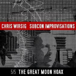 The Great Moon Hoax (SubCon Improvisations 5/5)
