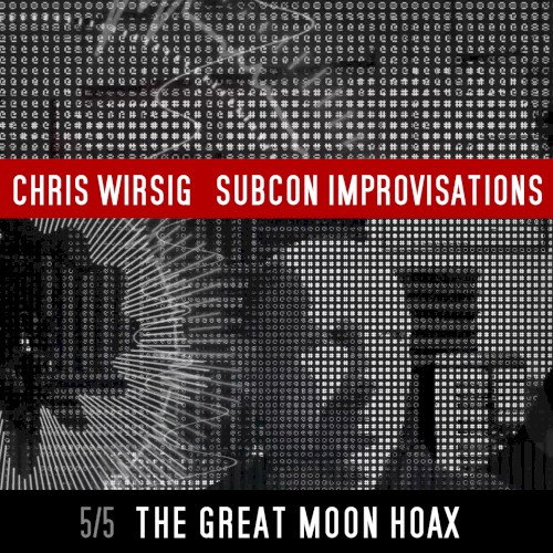 The Great Moon Hoax (SubCon Improvisations 5/5)