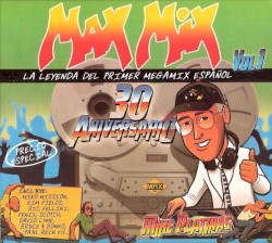 Max Mix 30 Aniversario Vol 1 - La Leyenda Del Primer Megamix Español