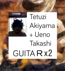 AKIYAMA+UENO / GUITA R×2