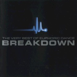 Breakdown: The Very Best of Euphoric Dance