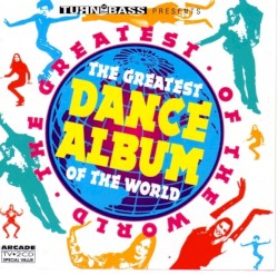 Turn Up the Bass Presents – The Greatest Dance Album of the World