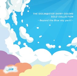 THE IDOLM@STER SHINY COLORS SOLO COLLECTION -Beyond the Blue sky part1-