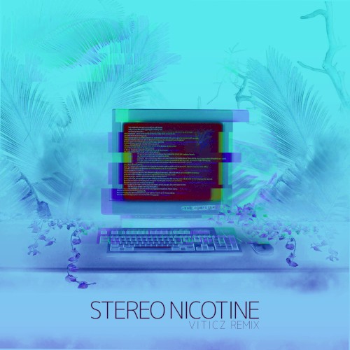 Stereo Nicotine (Viticz remix)