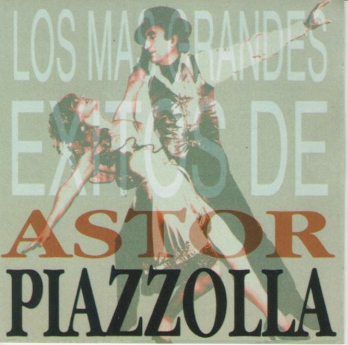 Los más grandes éxitos de Astor Piazzolla