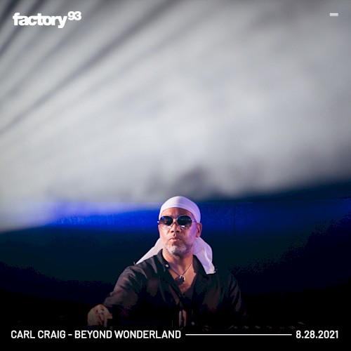 Factory 93: Carl Craig at Beyond Wonderland, Aug 28, 2021