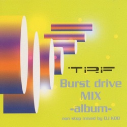 Burst drive MIX -album- non stop mixed by DJ KOO