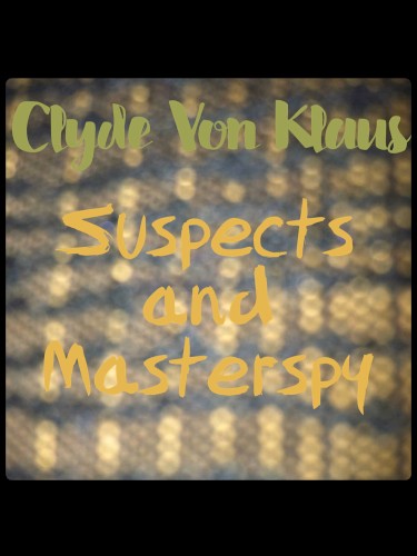 Suspects and Masterspy