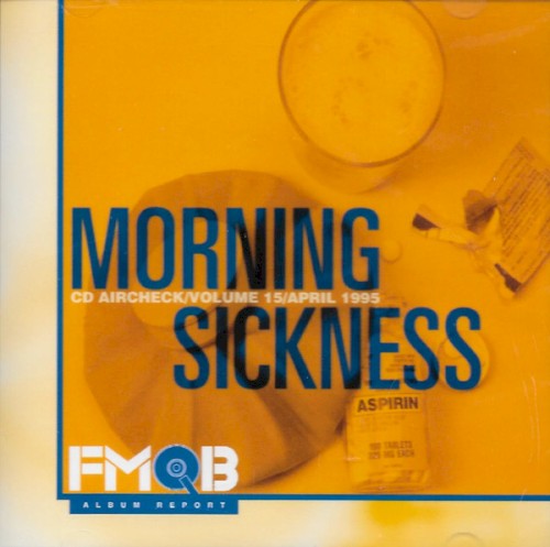 Morning Sickness: FMQB CD Aircheck, Volume 15, April 1995