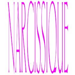 NARCISSIQUE
