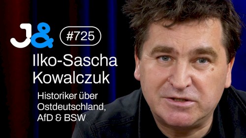 Jung & Naiv #725, „Historiker Ilko-Sascha Kowalczuk über Ostdeutschland, AfD & BSW“
