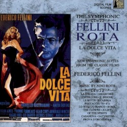 The Symphonic Fellini/Rota — La dolce vita: New Symphonic Suites from the Classic Films of Federico Fellini