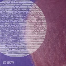 So Slow