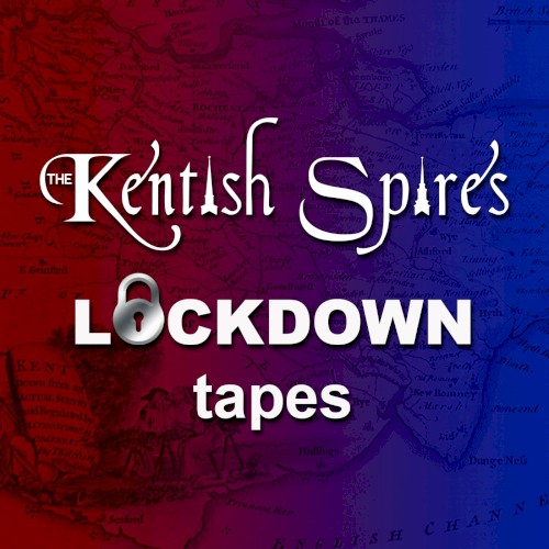 The Kentish Spires Lockdown Tapes