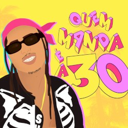 Quem Manda É a 30