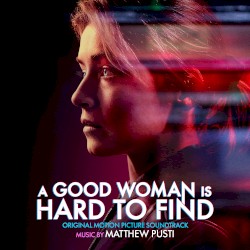 A Good Woman is Hard to Find (Original Motion Picture Soundtrack)