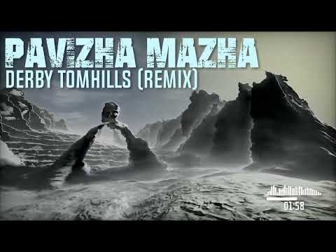Pavizha Mazha (Derby Tomhills remix)
