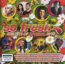 So Fresh: The Hits Of Spring 2018