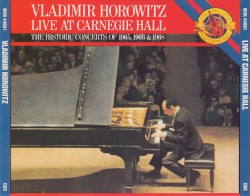 Vladimir Horowitz Live at Carnegie Hall, The Historic Concerts of 1965, 1966 & 1968
