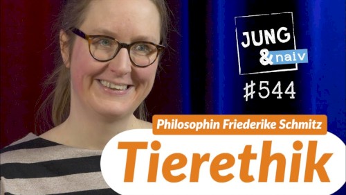 Jung & Naiv #544, „Philosophin Friederike Schmitz über Tierethik“