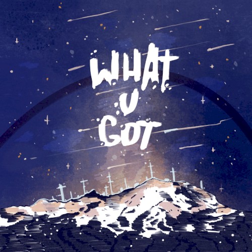 What U Got