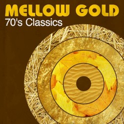 Mellow Gold: 70’s Classics