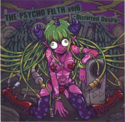 THE PSYCHO FILTH Vol6 -Distorted Desire-