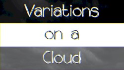 Variations on a Cloud