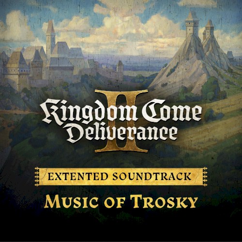 Music of Trosky (Kingdom Come: Deliverance II Extended Soundtrack)