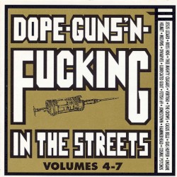 Dope, Guns ’n Fucking in the Streets, Volumes 4–7
