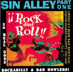 Sin Alley Part 1: 30 Real Gone Rockabilly & R & B Howlers