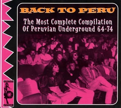 Back to Peru: The Most Complete Compilation of Peruvian Underground, '64–74