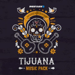 PAYDAY 2: Tijuana Music Album